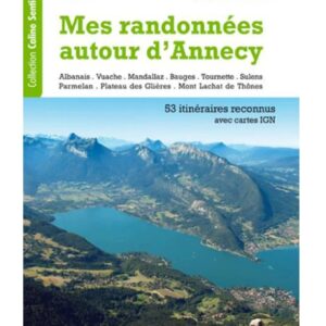 Mes Randonnees Autour D'Annecy 53 Itineraires Reconnus